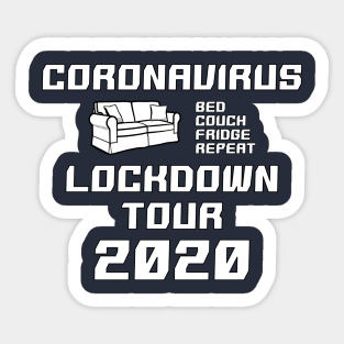 Coronavirus Lockdown Tour 2020 - Bed Couch Fridge Repeat - Quarantine rutine Sticker